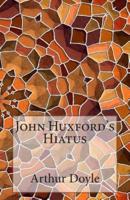 John Huxford's Hiatus