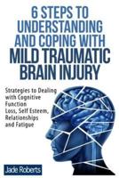 6 Steps to Understanding and Coping With Mild Traumatic Brain Injury