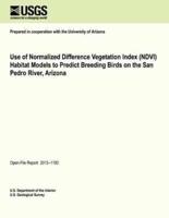 Use of Normalized Difference Vegetation Index (Ndvi) Habitat Models to Predict Breeding Birds on the San Pedro River, Arizona