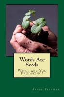 Words Are Seeds