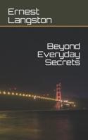 Beyond Everyday Secrets