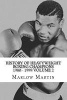 History Of Heavyweight Boxing Champions 1980-1999 Volume 2