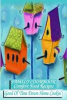 Family Cookbook - Comfort Food Recipes - Good Ol' Time Down Home Cookin'