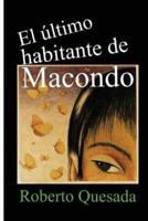 El Ultimo Habitante De Macondo