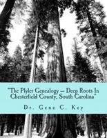 "The Plyler Genealogy --- Deep Roots In Chesterfield County, South Carolina"