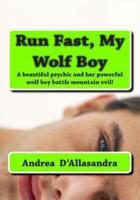 Run Fast, My Wolf Boy