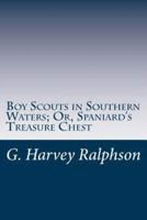 Boy Scouts in Southern Waters; Or, Spaniard's Treasure Chest