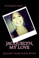 Jacquelyn, My Love