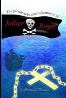 The Pirate Tales and Adventures of Jollier Roger, and the Golden Cross