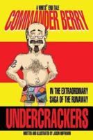 Commander Berry in the Extraordinary Saga of the Runaway Undercrackers