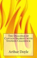 The Dealings of Captain Sharkey With Stephen Craddock