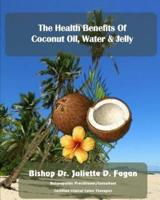The Heath Benefits of Coconut Oil, Water & Jelly