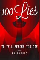 100 Lies to Tell Before You Die