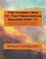 The Invisible War (V). The Treacherous Dealers (Part II)