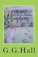 Hershey- A Tale of a Curious House Rabbit