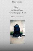 Roger de Saint-Ouen: le journal d'un garçon de café