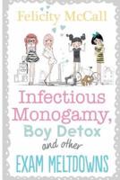 Infectious Monogamy, Boy Detox and Other Exam Meltdowns