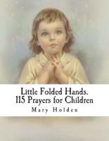 Little Folded Hands. 115 Prayers for Children