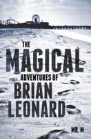 The Magical Adventures of Brian Leonard