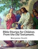 Bible Stories for Children. From the Old Testament.