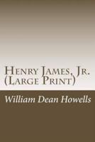 Henry James, Jr. (Large Print)