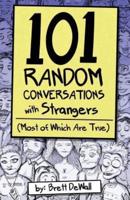101 Random Conversations With Strangers (Most of Which Are True)
