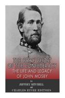 The Gray Ghost of the Confederacy