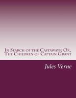 In Search of the Castaways; Or, The Children of Captain Grant