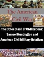 The Other Clash of Civilizations - Samuel Huntington and American Civil Military