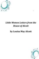Little Women Letters from the House of Alcott