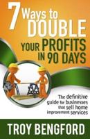Seven Ways to Double Your Profits in 90 Days