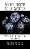 Do You Know Your WORTH?
