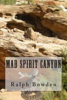 Mad Spirit Canyon