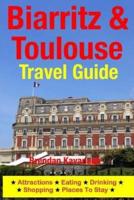 Biarritz & Toulouse Travel Guide Attractions, Eating, Drinking, Shopping & Places To Stay