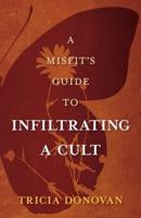 A Misfit's Guide to Infiltrating a Cult