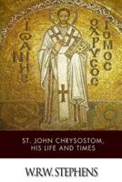 St. John Chrysostom, His Life and Times