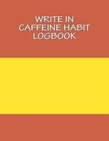 Write in Caffeine Habit Logbook