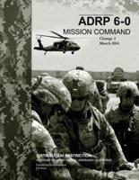 Army Doctrine Reference Publication ADRP 6-0 Mission Command Change 2 March 2014