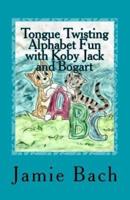 Tongue Twisting Alphabet Fun With Koby Jack and Bogart