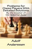 Problems for Chess Players With Detailed Solutions