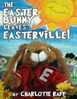 The Easter Bunny Leaves Easterville