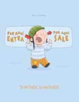 ¡Por aqui entra, Por aqui sale! Tu wchodzi, tu wychodzi!: Libro infantil ilustrado español-polaco (Edición bilingüe)