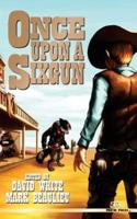 Once Upon A Sixgun