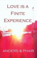 Love Is a Finite Experience