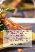 Thirty One Dinners to Help You Lose Weight Fast