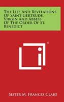 The Life and Revelations of Saint Gertrude, Virgin and Abbess of the Order of St. Benedict