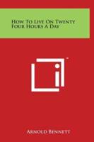 How to Live on Twenty Four Hours a Day