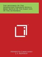 The Mysteries of the Neapolitan Convents With a Brief Sketch of the Early Life of the Authoress