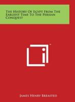 The History of Egypt from the Earliest Time to the Persian Conquest
