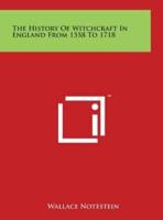 The History Of Witchcraft In England From 1558 To 1718